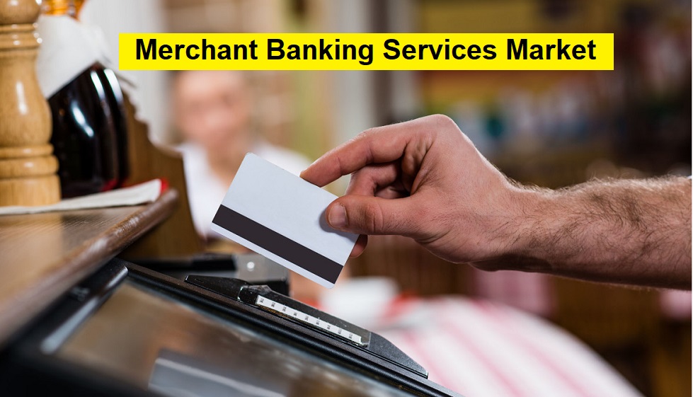 Merchant Banking Services Market