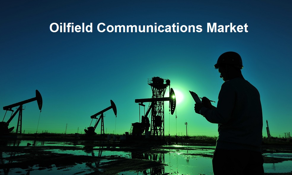 Oilfield Communications Market