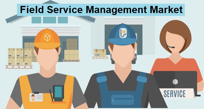 Field Service Management Market