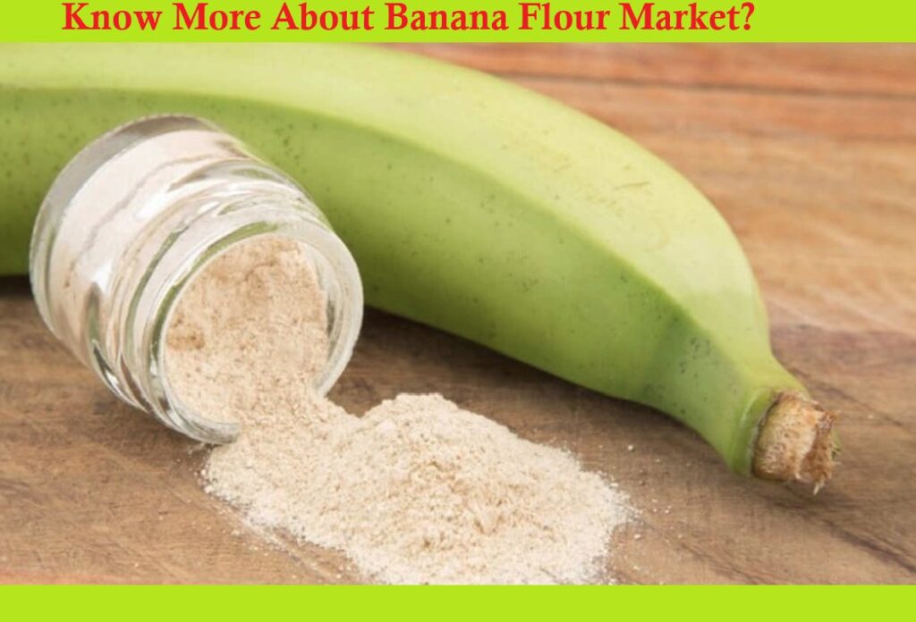 Banana Flour Market